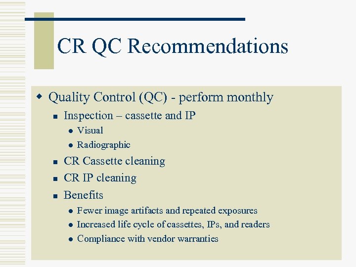 CR QC Recommendations w Quality Control (QC) - perform monthly n Inspection – cassette