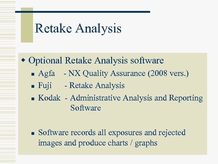 Retake Analysis w Optional Retake Analysis software n n Agfa - NX Quality Assurance