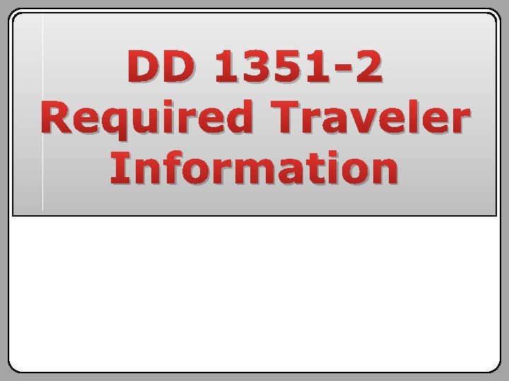 DD 1351 -2 Required Traveler Information 