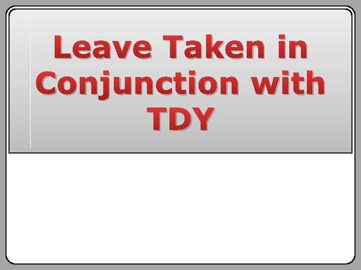 Leave Taken in Conjunction with TDY 