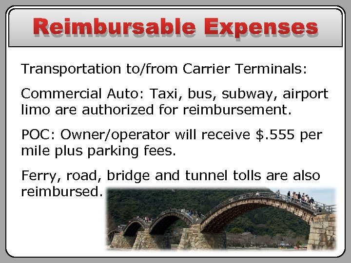 Reimbursable Expenses Transportation to/from Carrier Terminals: Commercial Auto: Taxi, bus, subway, airport limo are