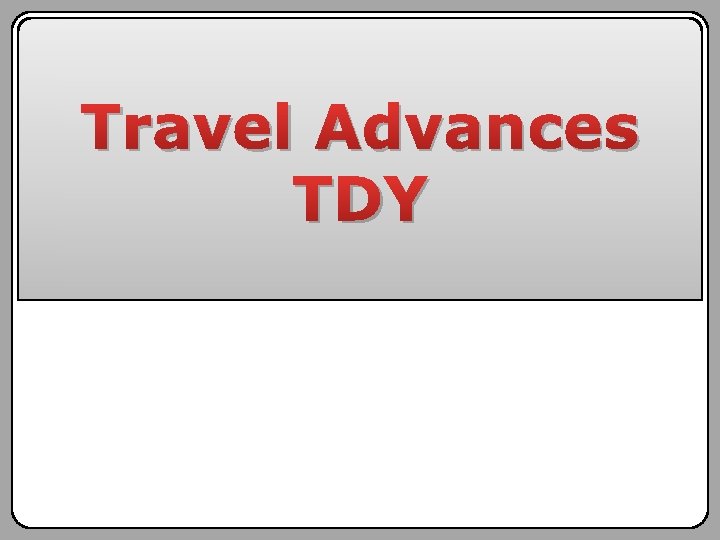 Travel Advances TDY 