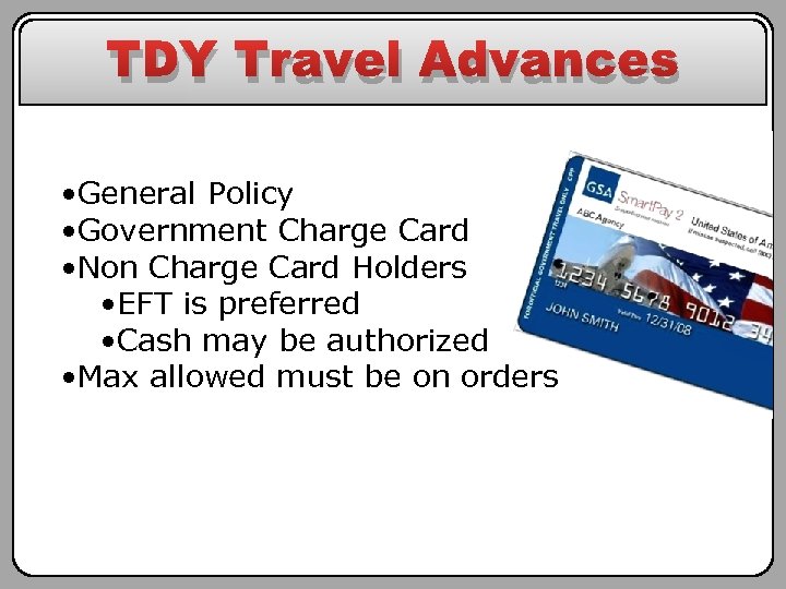 TDY Travel Advances • General Policy • Government Charge Card • Non Charge Card