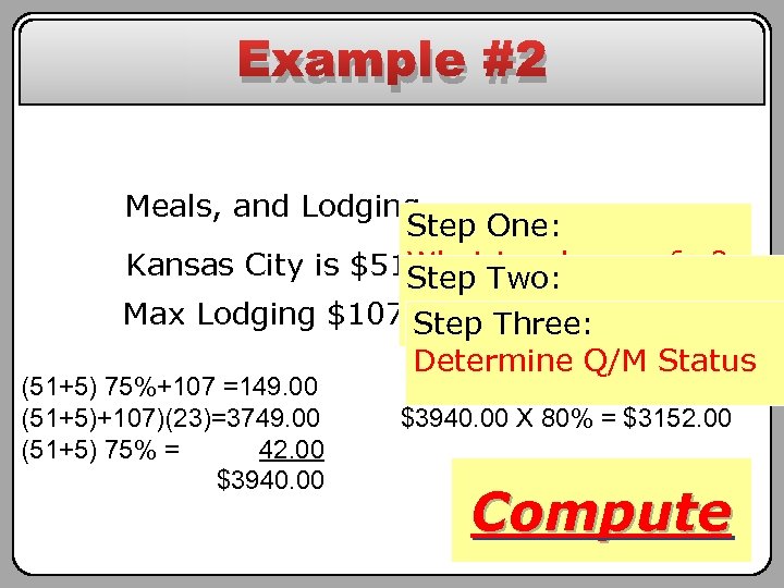 Example #2 Meals, and Lodging Step One: is advance Kansas City is $51 What=