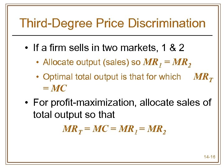 Third-Degree Price Discrimination • If a firm sells in two markets, 1 & 2