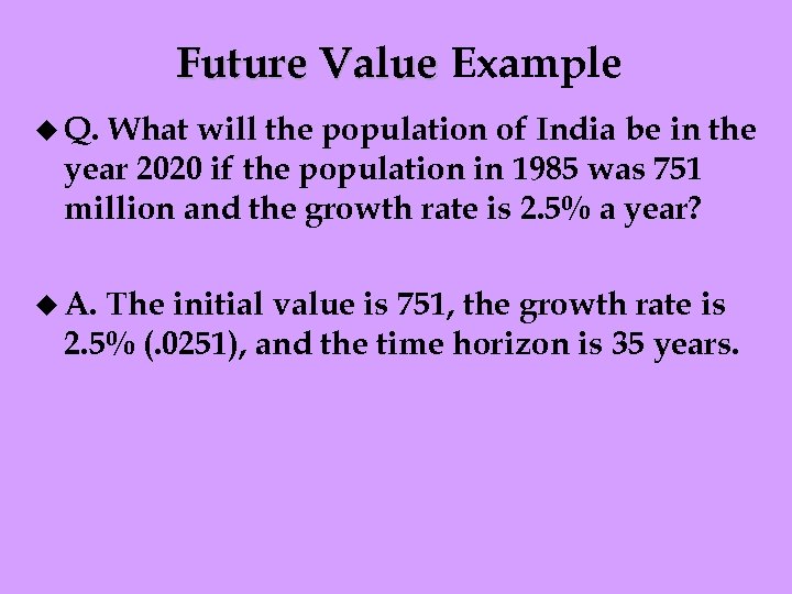 Future Value Example u Q. What will the population of India be in the