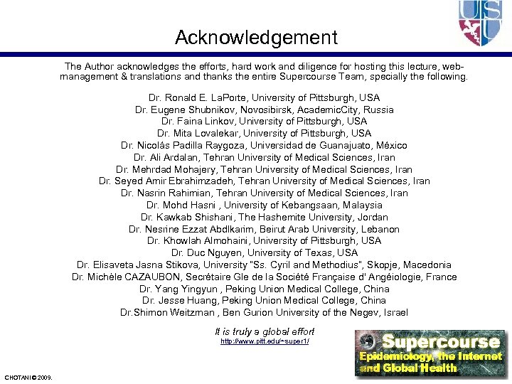 Acknowledgement The Author acknowledges the efforts, hard work and diligence for hosting this lecture,