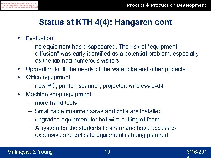 Product & Production Development Status at KTH 4(4): Hangaren cont • Evaluation: – no