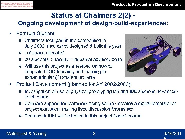 Product & Production Development Status at Chalmers 2(2) Ongoing development of design-build-experiences: • Formula