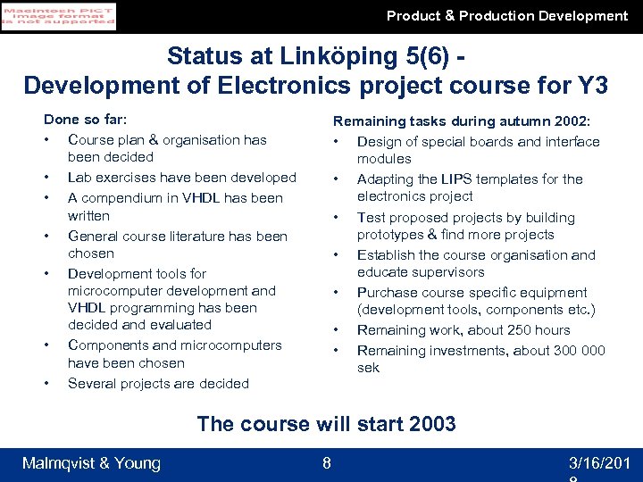 Product & Production Development Status at Linköping 5(6) Development of Electronics project course for