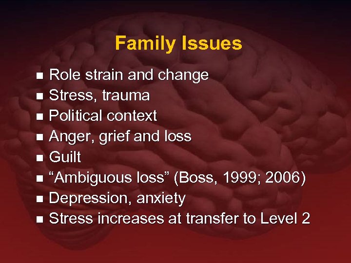 Family Issues Role strain and change n Stress, trauma n Political context n Anger,