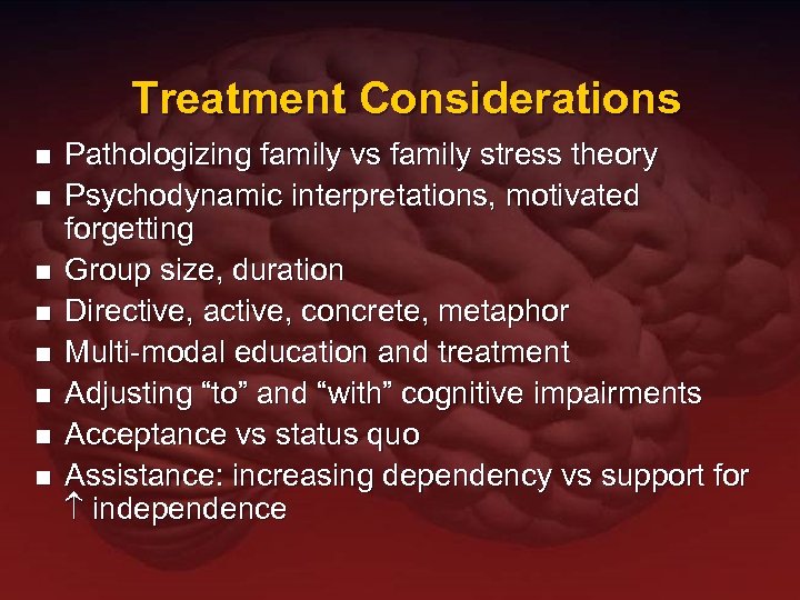 Treatment Considerations n n n n Pathologizing family vs family stress theory Psychodynamic interpretations,