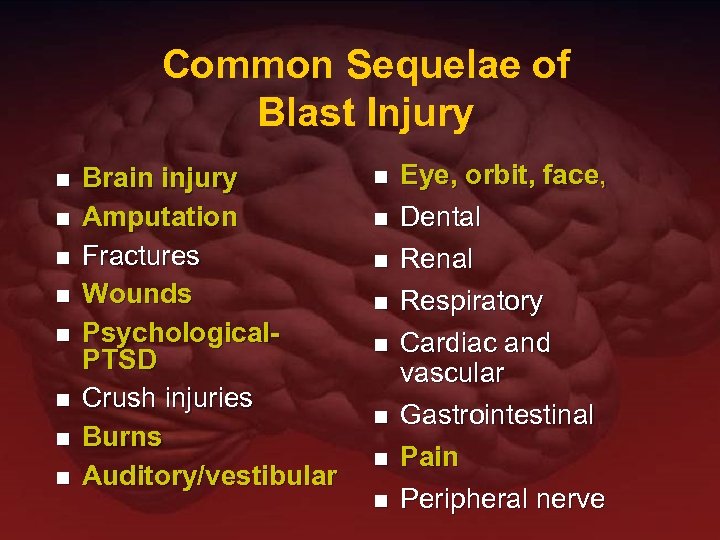Common Sequelae of Blast Injury n n n n Brain injury Amputation Fractures Wounds