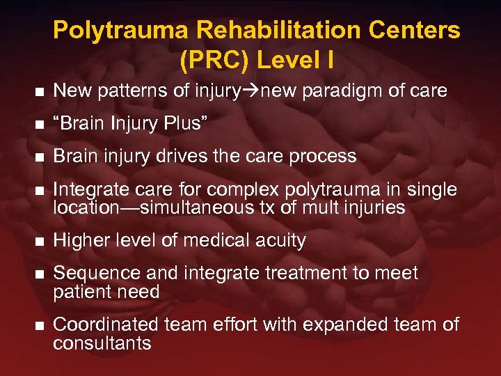 Polytrauma Rehabilitation Centers (PRC) Level I n New patterns of injury new paradigm of