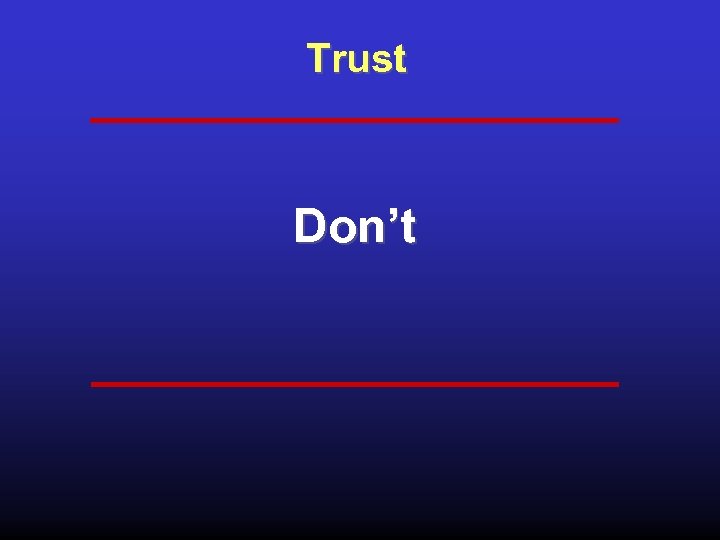 Trust Don’t 