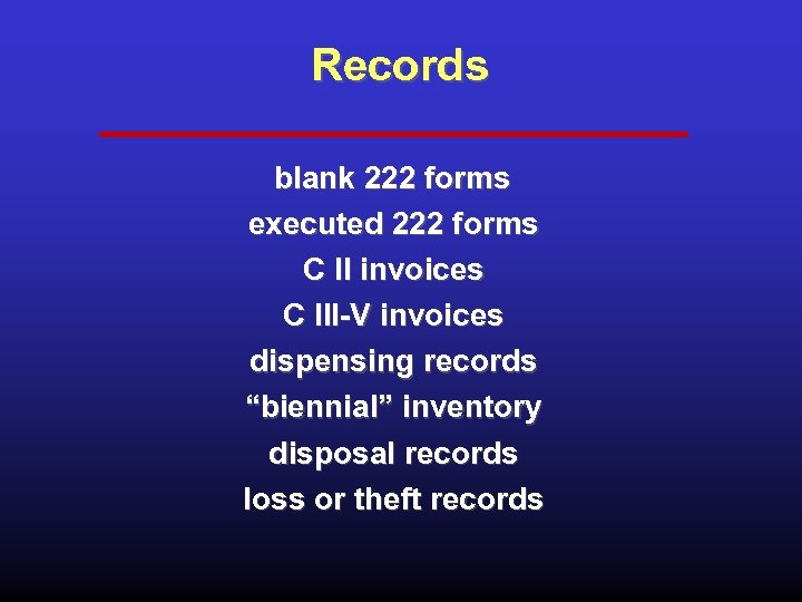 Records blank 222 forms executed 222 forms C II invoices C III-V invoices dispensing