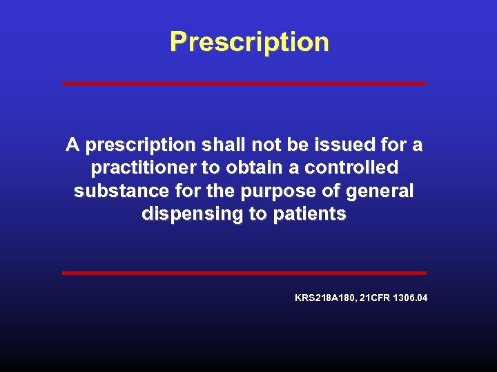 Prescription A prescription shall not be issued for a practitioner to obtain a controlled