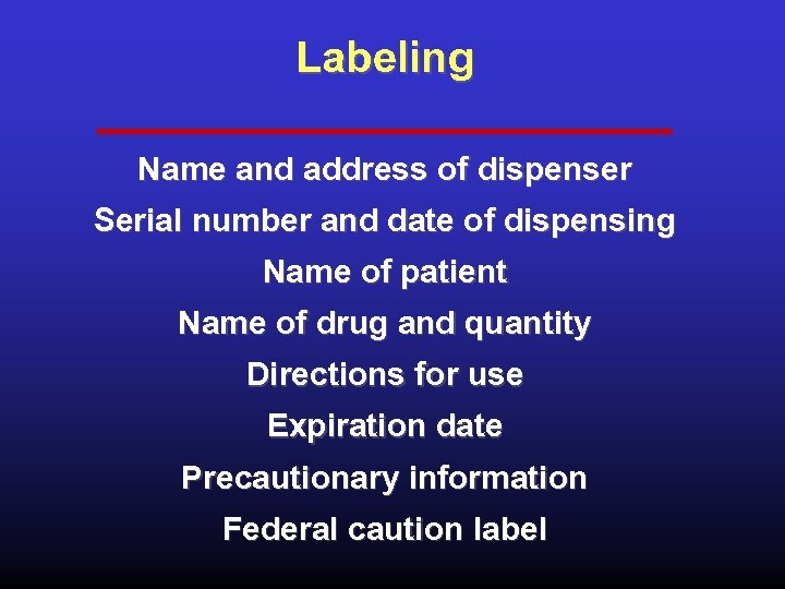 Labeling Name and address of dispenser Serial number and date of dispensing Name of