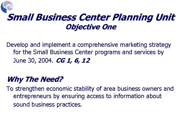 Small Business Center Planning Unit Objective One Develop and implement a comprehensive marketing strategy