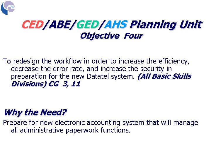 CED/ABE/GED/AHS Planning Unit Objective Four To redesign the workflow in order to increase the