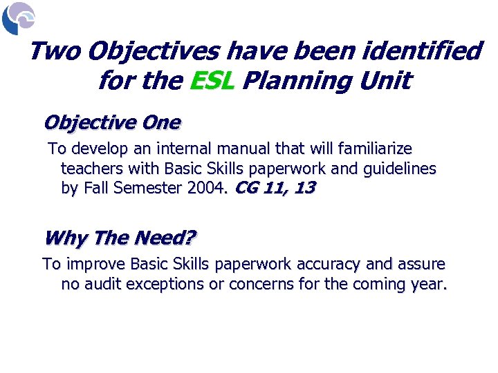 Two Objectives have been identified for the ESL Planning Unit Objective One To develop