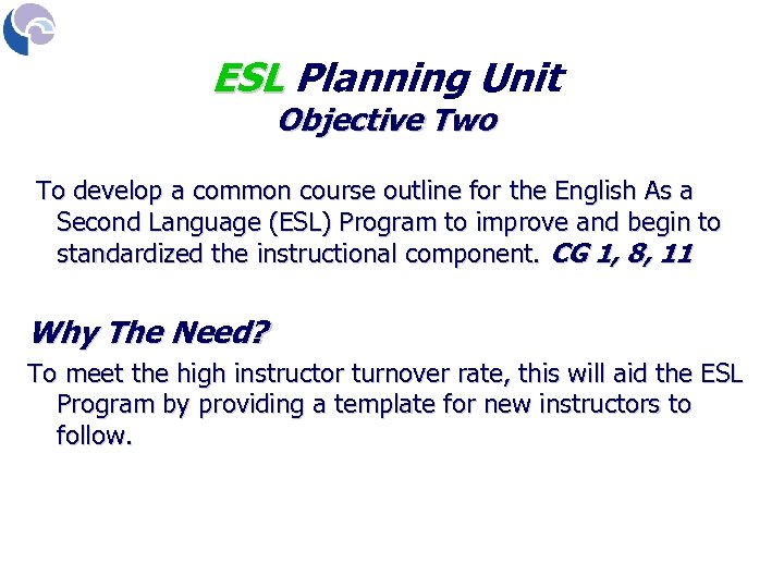 ESL Planning Unit Objective Two To develop a common course outline for the English