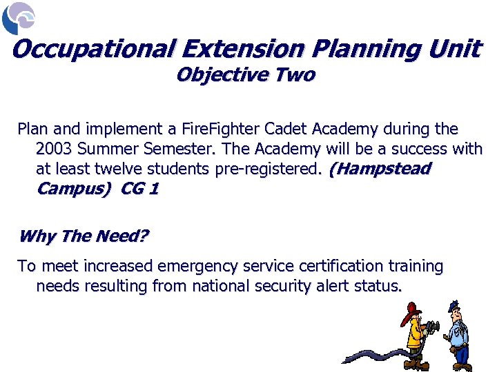 Occupational Extension Planning Unit Objective Two Plan and implement a Fire. Fighter Cadet Academy