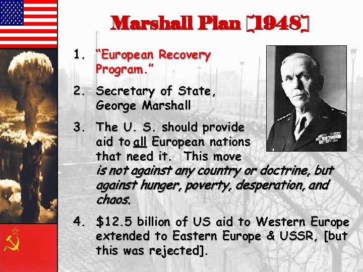 Marshall Plan [1948] 1. “European Recovery Program. ” 2. Secretary of State, George Marshall