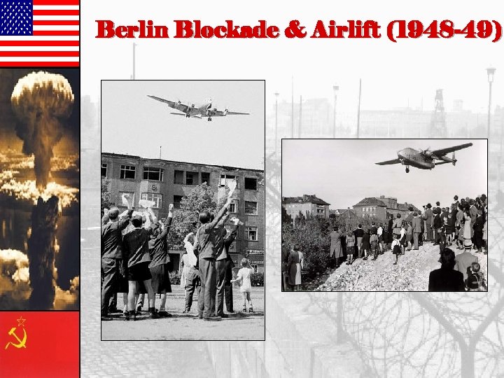 Berlin Blockade & Airlift (1948 -49) 