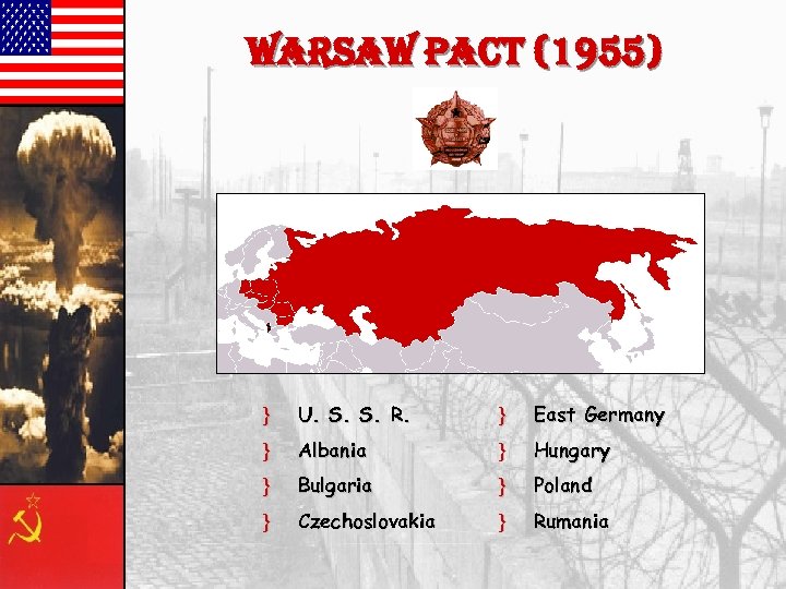 warsaw pact (1955) } U. S. S. R. } East Germany } Albania }