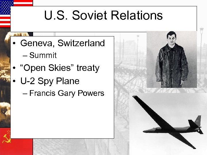 U. S. Soviet Relations • Geneva, Switzerland – Summit • “Open Skies” treaty •