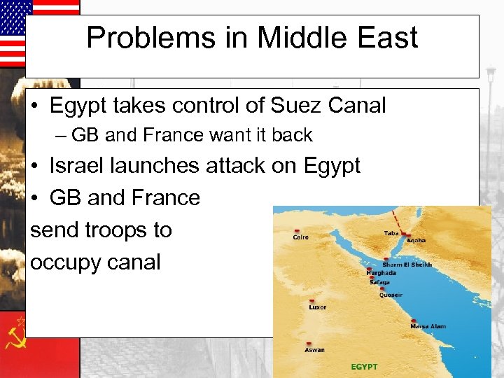 Problems in Middle East • Egypt takes control of Suez Canal – GB and