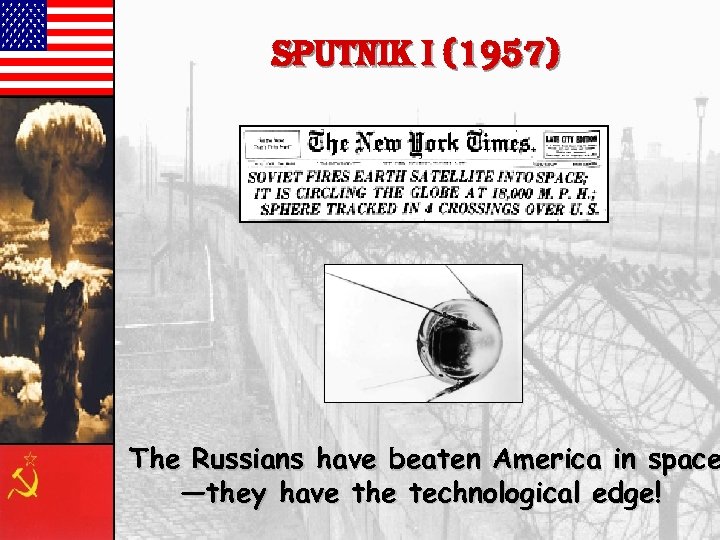 sputnik i (1957) The Russians have beaten America in space —they have the technological