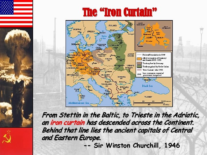 The “Iron Curtain” From Stettin in the Baltic, to Trieste in the Adriatic, an