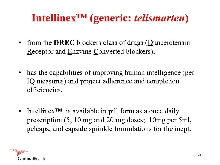 Intellinex™ (generic: telismarten) • from the DREC blockers class of drugs (Dunceiotensin Receptor and