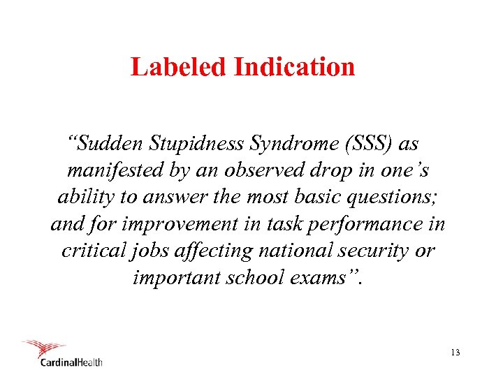 Labeled Indication “Sudden Stupidness Syndrome (SSS) as manifested by an observed drop in one’s