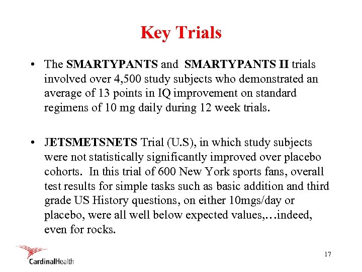 Key Trials • The SMARTYPANTS and SMARTYPANTS II trials involved over 4, 500 study