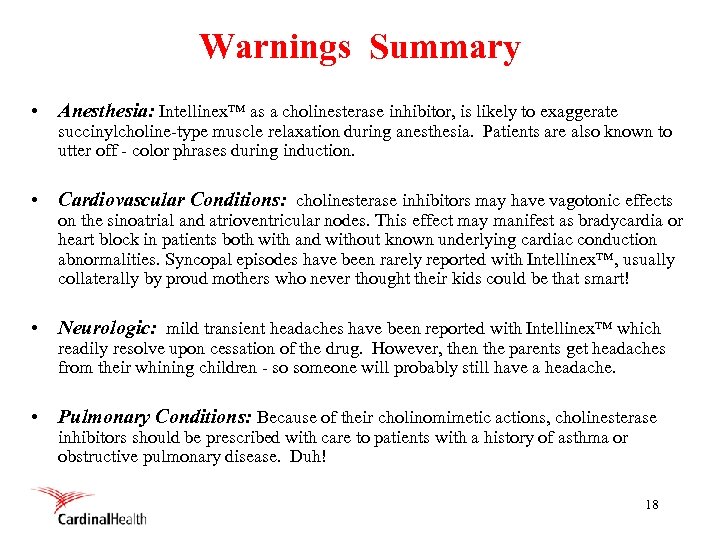 Warnings Summary • Anesthesia: Intellinex™ as a cholinesterase inhibitor, is likely to exaggerate succinylcholine-type