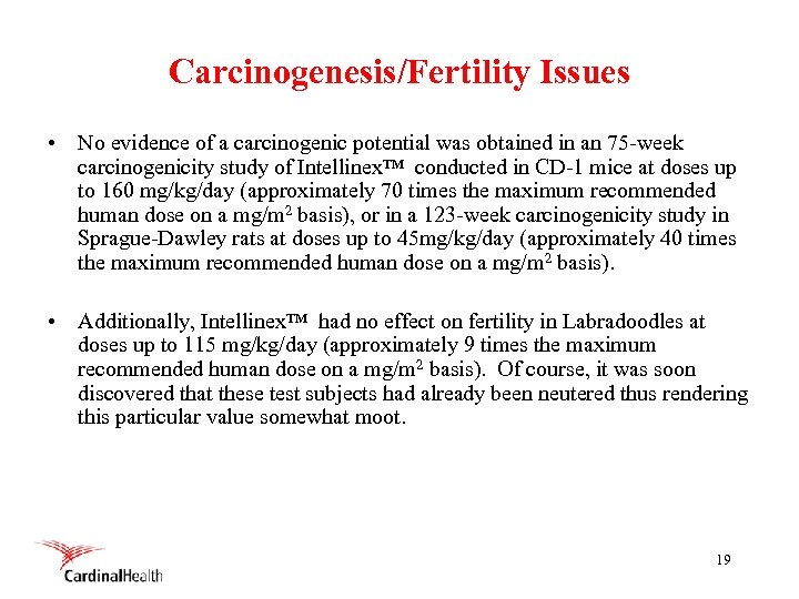 Carcinogenesis/Fertility Issues • No evidence of a carcinogenic potential was obtained in an 75