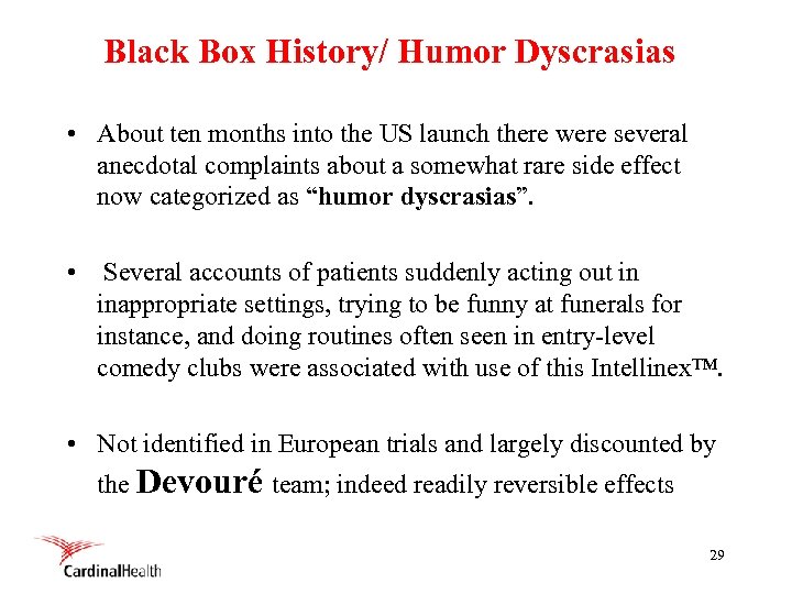 Black Box History/ Humor Dyscrasias • About ten months into the US launch there