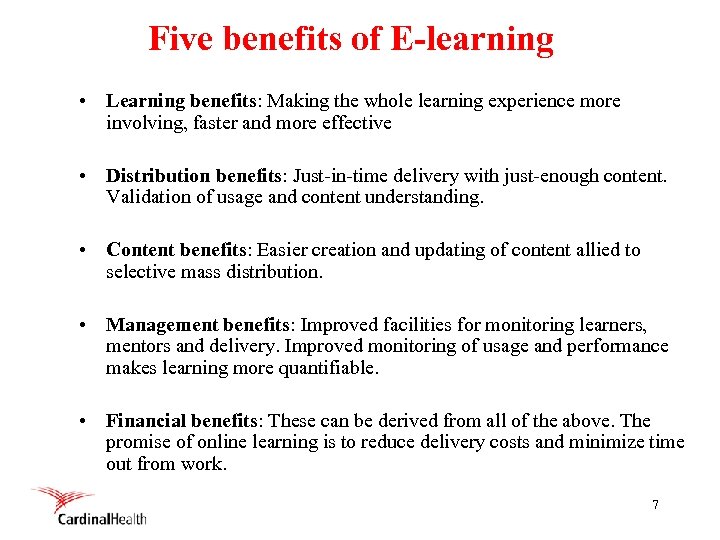 Five benefits of E-learning • Learning benefits: Making the whole learning experience more involving,