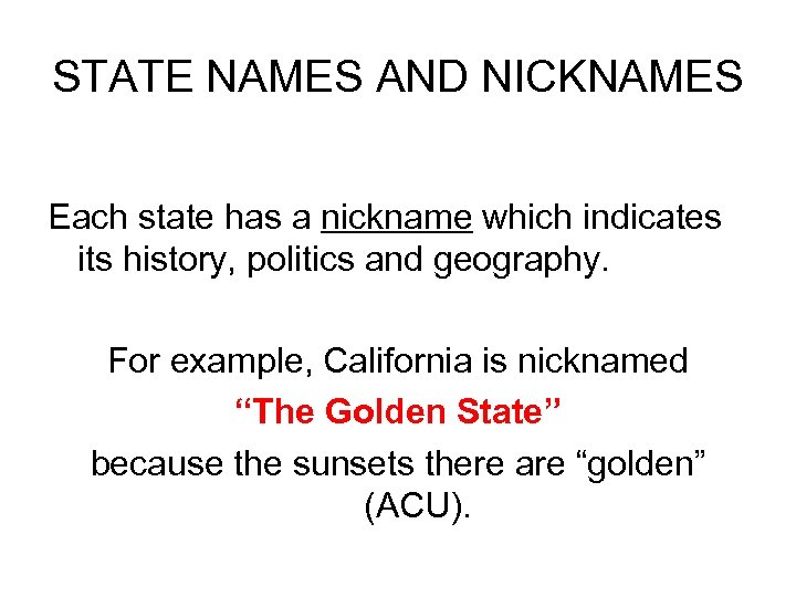 STATE NAMES AND NICKNAMES Each state has a nickname which indicates its history, politics