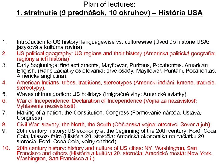 Plan of lectures: 1. stretnutie (9 prednášok, 10 okruhov) – História USA 1. 2.