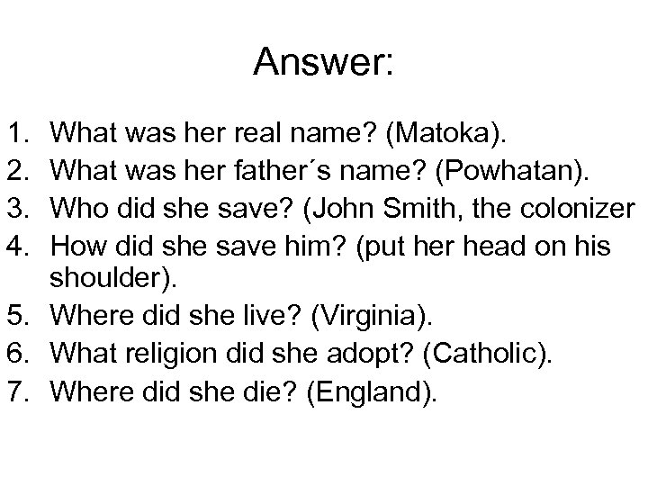 Answer: 1. 2. 3. 4. What was her real name? (Matoka). What was her