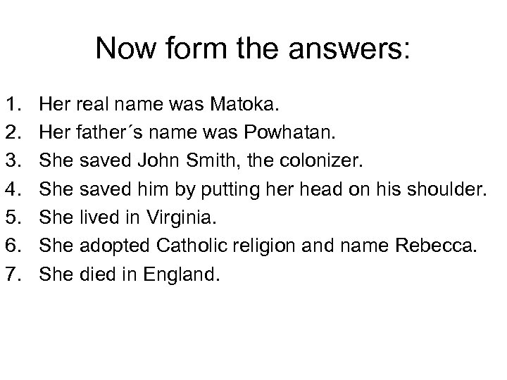 Now form the answers: 1. 2. 3. 4. 5. 6. 7. Her real name