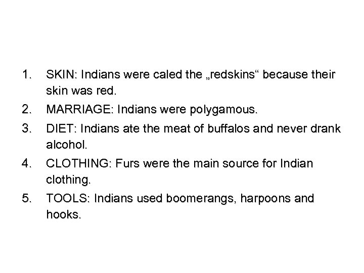 1. SKIN: Indians were caled the „redskins“ because their skin was red. 2. 3.
