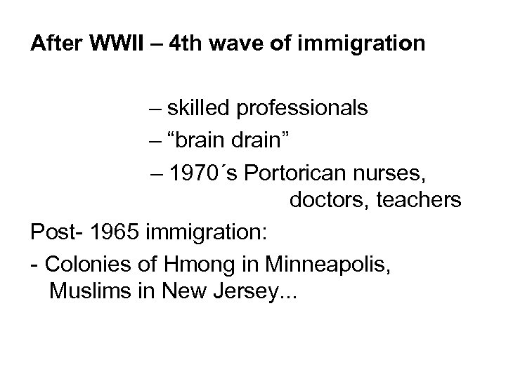 After WWII – 4 th wave of immigration – skilled professionals – “brain drain”