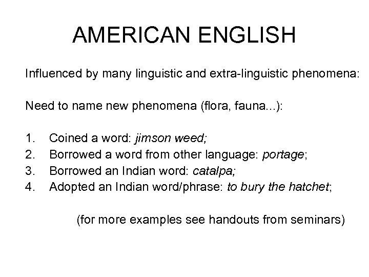 AMERICAN ENGLISH Influenced by many linguistic and extra-linguistic phenomena: Need to name new phenomena