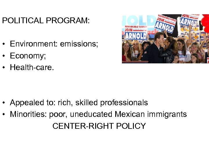 POLITICAL PROGRAM: • Environment: emissions; • Economy; • Health-care. • Appealed to: rich, skilled