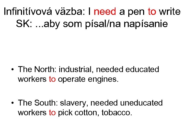 Infinitívová väzba: I need a pen to write SK: . . . aby som